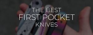 Best First Pocket Knives