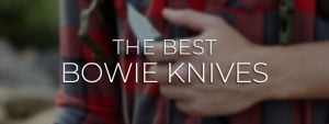 best bowie knives