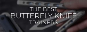 Best Butterfly Knife Trainer