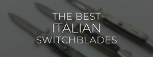 Best Italian Switchblades