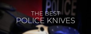 Best Police Knives