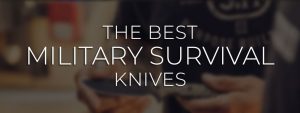Best Military Survival Knives