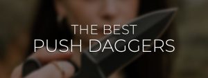 Best Push Daggers