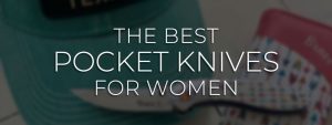 Best Pocket Knives for Women
