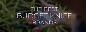 Best Budget Knife Brands