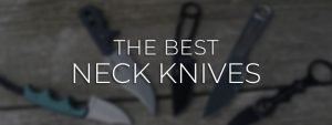 Best Neck Knives