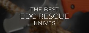 Best EDC Rescue Knives