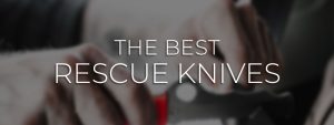 Best Rescue Knives