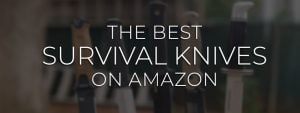 Best Survival Knives on Amazon