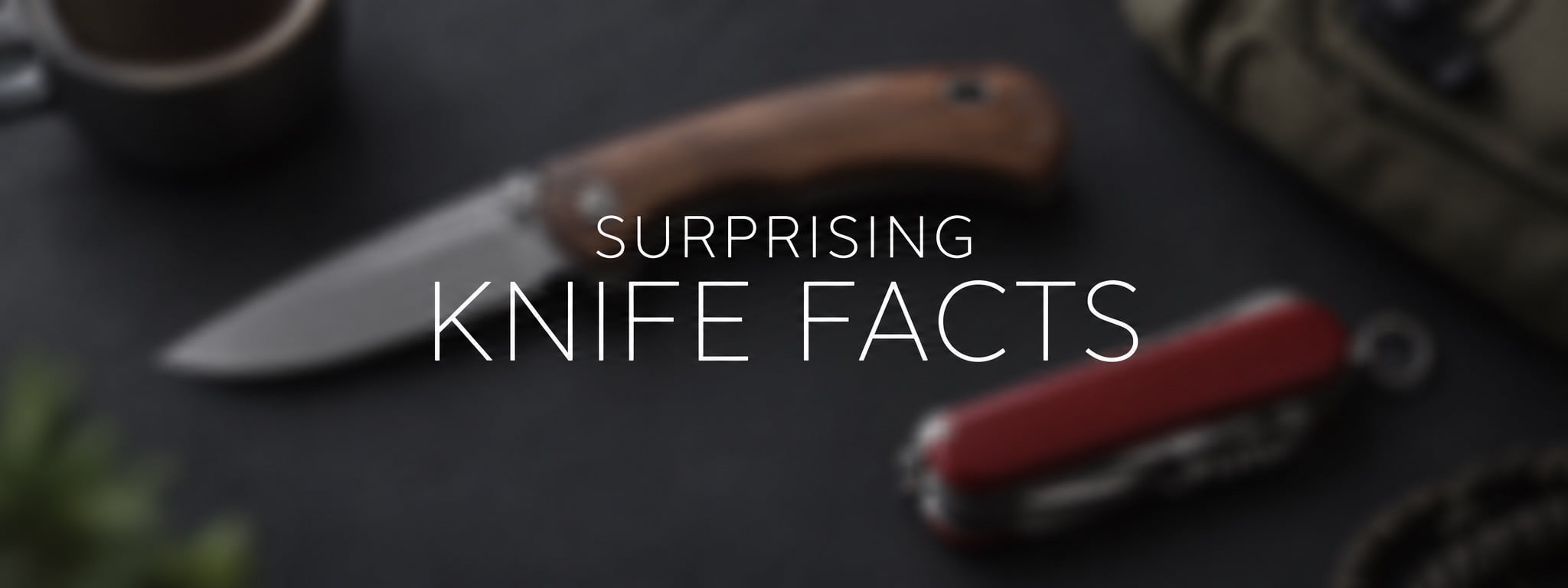 Surprising Knife Facts over a blurred knife and red pocket multi-tool.