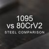 1095 vs 80CrV2 steel comparison over a blurred abstract steel background
