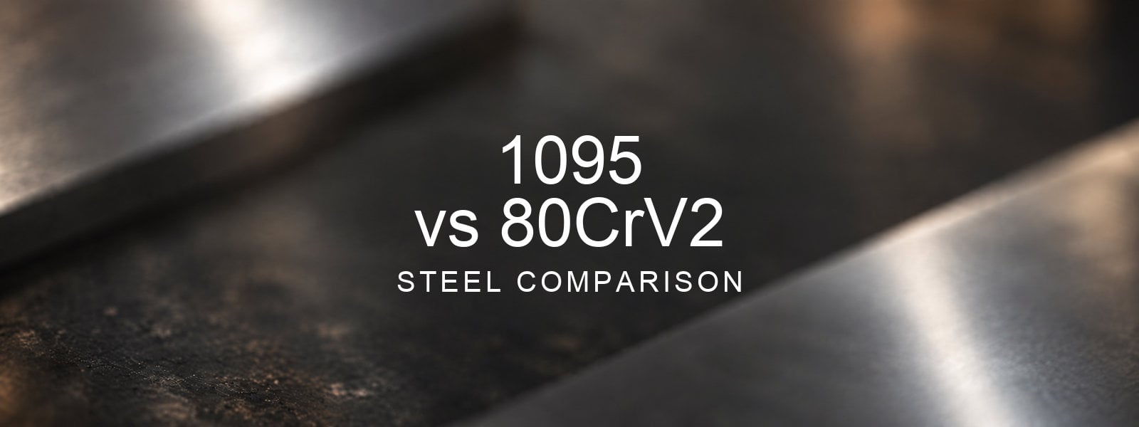 1095 vs 80CrV2 Steel Comparison over a blurred abstract steel background