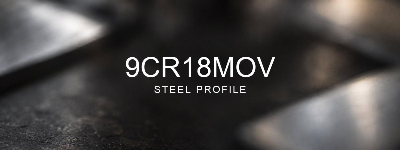 9Cr18MoV Steel Profile over a blurred abstract steel background