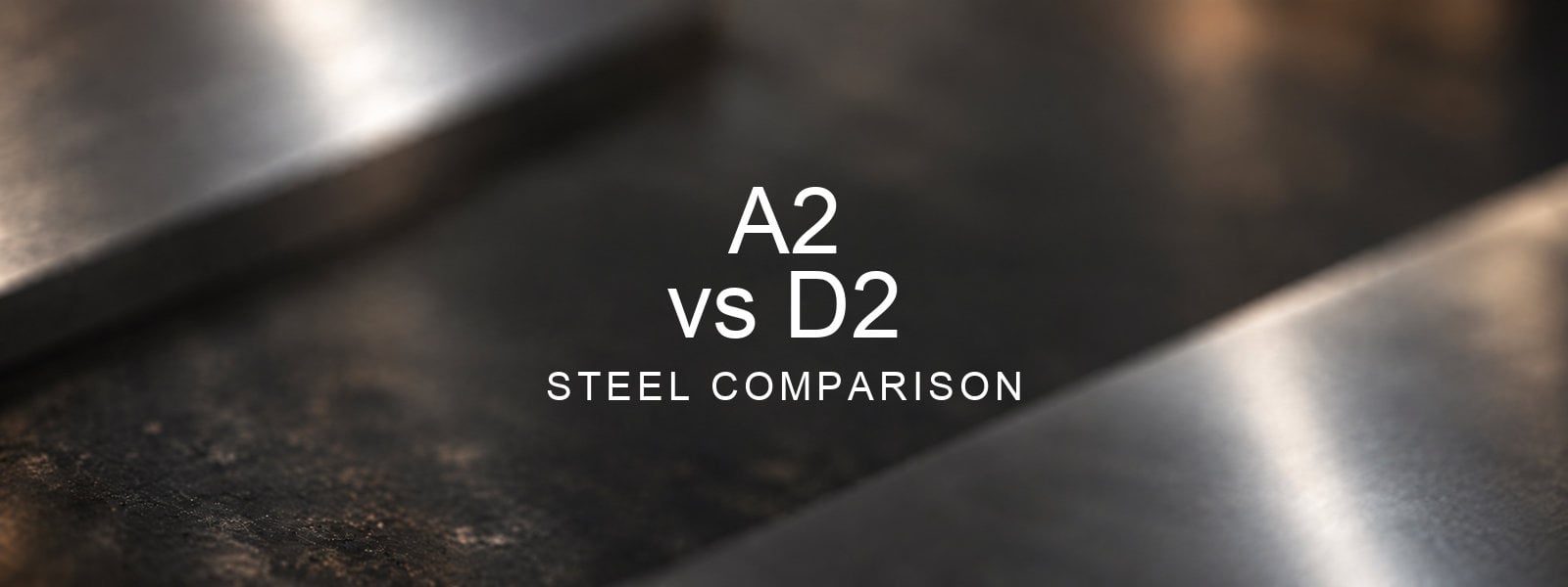 A2 vs D2 Steel Comparison over a blurred abstract steel background