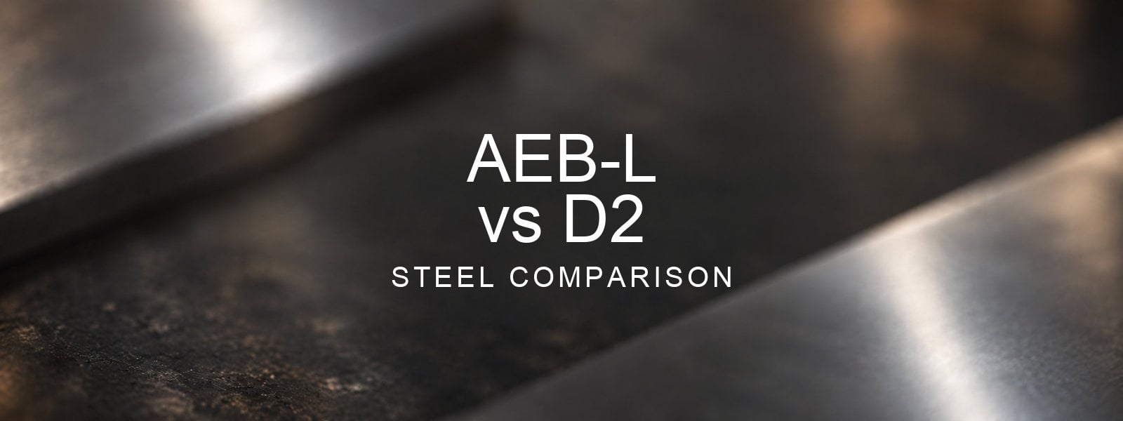 AEB-L vs D2 Steel Comparison over a blurred abstract steel background