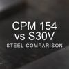 CPM 154 vs S30V Steel Comparison over a blurred abstract steel background