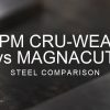 cruwear vs magnacut steel comparison over a blurred abstract steel background