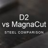 D2 vs MagnaCut Steel Comparison over a blurred abstract steel background