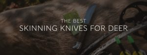 The Best skinning knives for deer