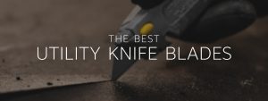 The Best Utility Knife Blades