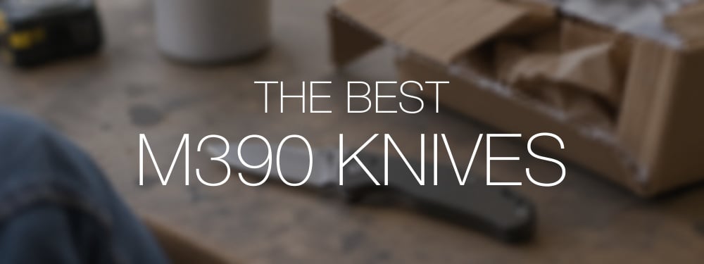 Best M390 steel knives