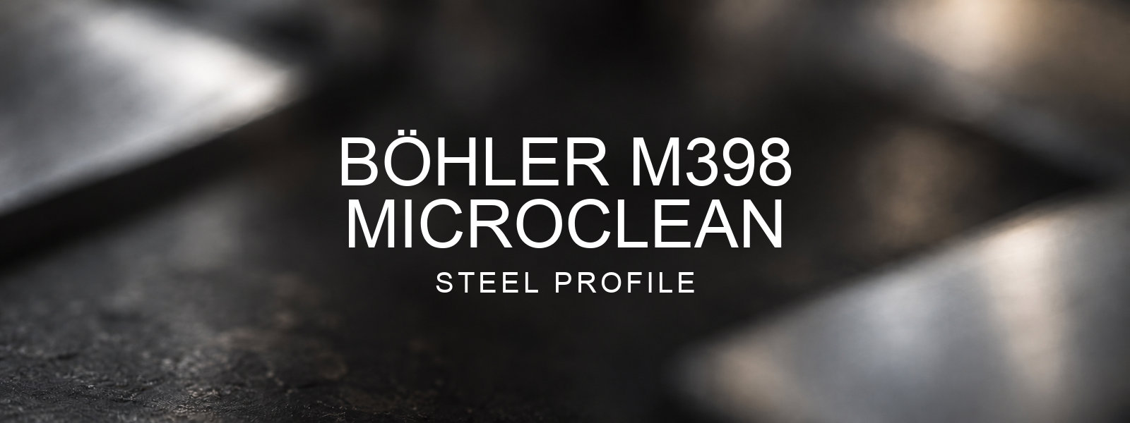 Böhler M398 Microclean Steel Profile over a blurred abstract steel background