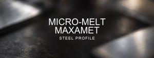 Micro-Melt Maxamet steel profile