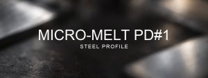 Micro-Melt PD#1 Steel Profile over a blurred abstract steel background