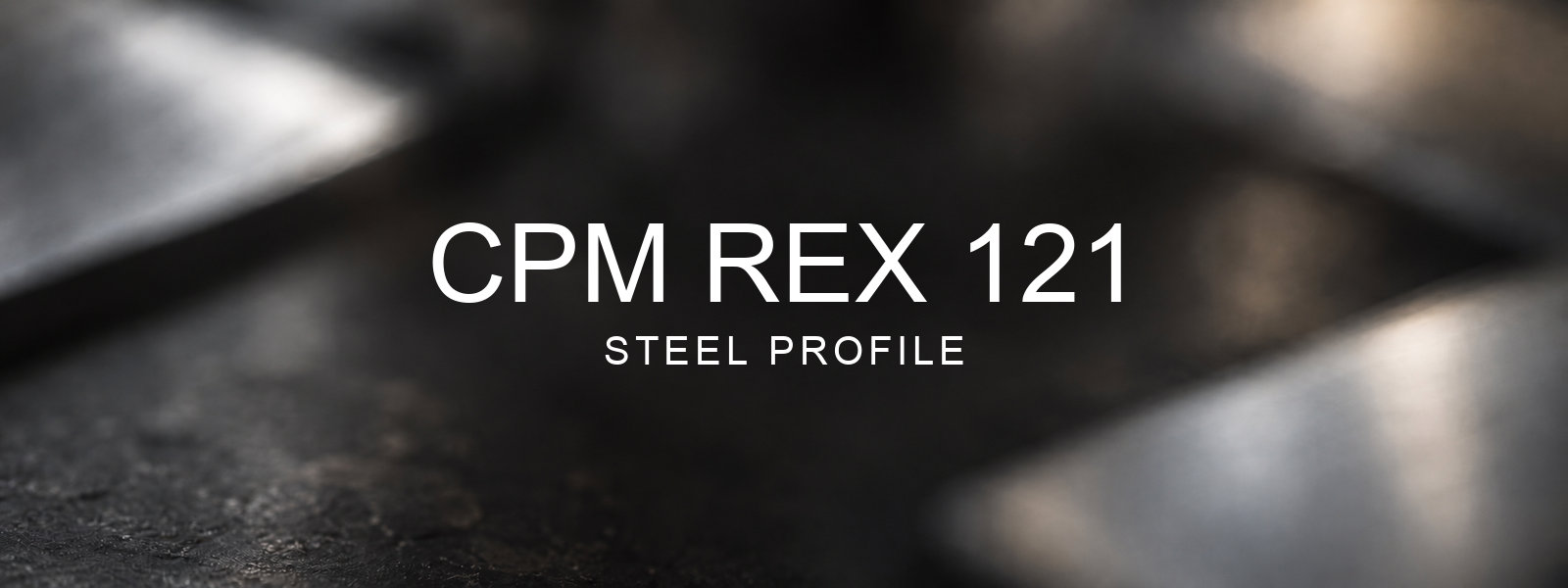 CPM REX 121 Steel Profile over a blurred abstract steel background