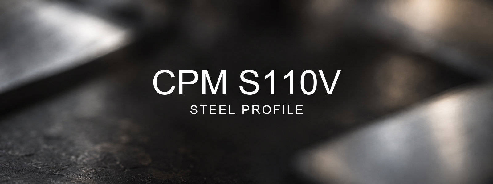 CPM S110V Steel Profile over a blurred abstract steel background