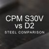 S30V vs D2 Steel Comparison over a blurred abstract steel background