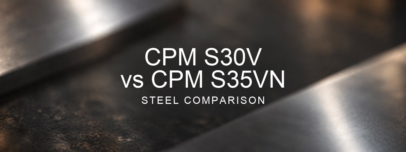 S30V vs S35VN Steel Comparison over a blurred abstract steel background