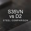S35VN vs D2 Steel Comparison over a blurred abstract steel background