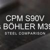 CPM S90V vs BÖHLER M390 steel comparison over a blurred abstract steel background