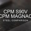 S90V vs MagnaCut Steel Comparison