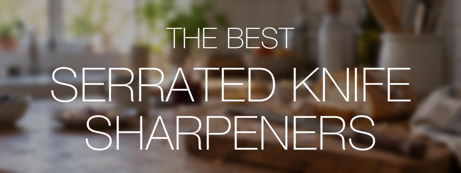 Best Serrated Knife Sharpeners in clear white lettering over a blurred everyday bread-knife care scene