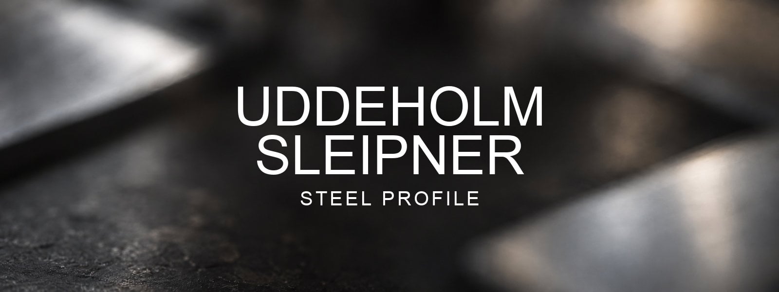 Uddeholm Sleipner Steel Profile over a blurred abstract steel background